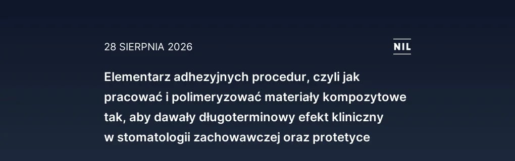 Elementarz adhezyjnych procedur, czyli jak pracować i polimeryzo