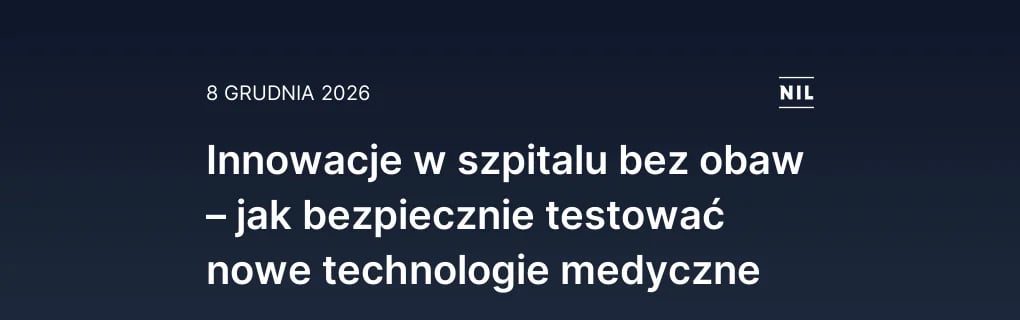 Innowacje w szpitalu bez obaw – jak bezpiecznie testować nowe te