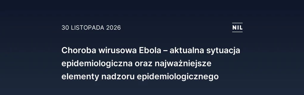 Choroba wirusowa Ebola – aktualna sytuacja epidemiologiczna oraz