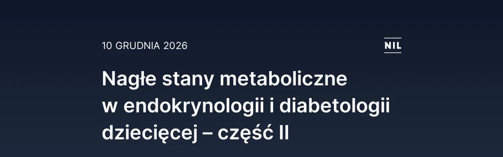 Nagłe stany metaboliczne w endokrynologii i diabetologii dziecię