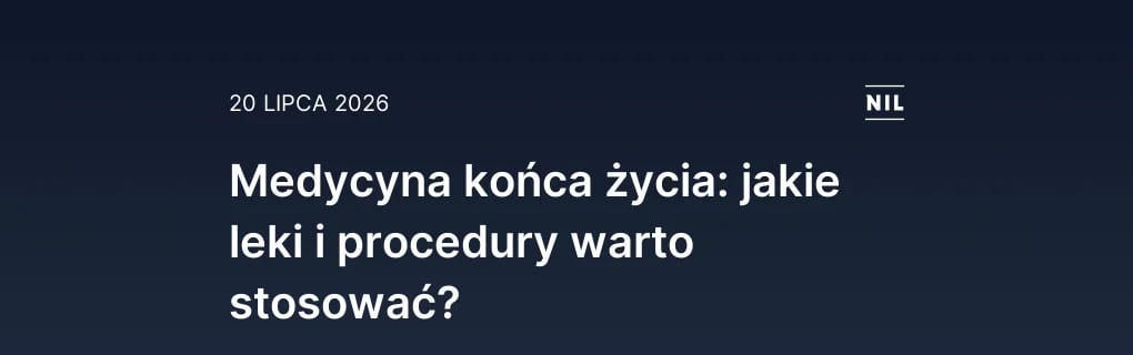 Medycyna końca życia: jakie leki i procedury warto stosować?