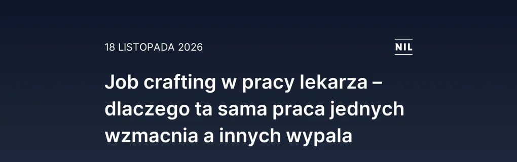 Job crafting w pracy lekarza – dlaczego ta sama praca jednych wz
