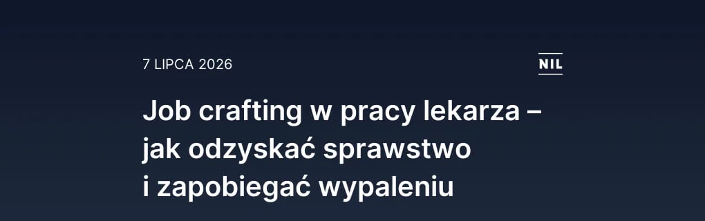 Job crafting w pracy lekarza – jak odzyskać sprawstwo i zapobieg