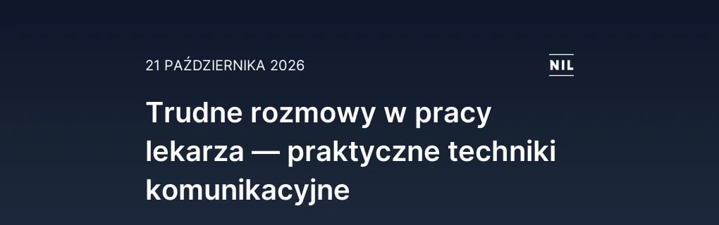 Trudne rozmowy w pracy lekarza — praktyczne techniki komunikacyj