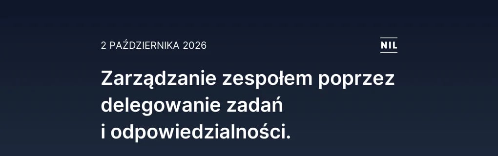 Zarządzanie zespołem poprzez delegowanie zadań i odpowiedzialnoś